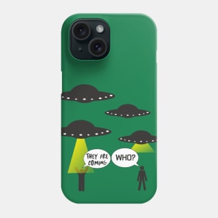 UFO is coming and we dont know Phone Case