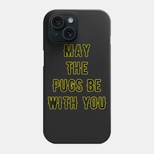 May the pugs be with you Phone Case