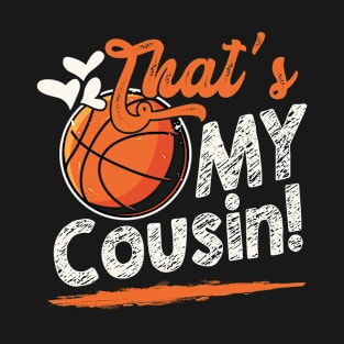 That's My Cousin Basketball Family Matching T-Shirt