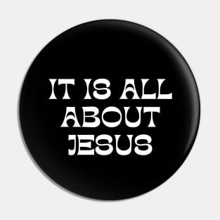 It Is All About Jesus Pin