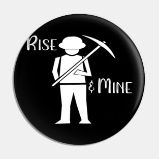 Rise and Mine Pin