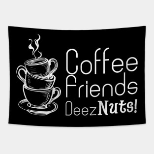 Coffee Friends and Deez Nuts Tapestry