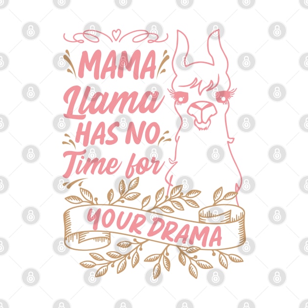 Mama llama Has No Time for Your Drama, Funny Mothers Day Quote by Estrytee