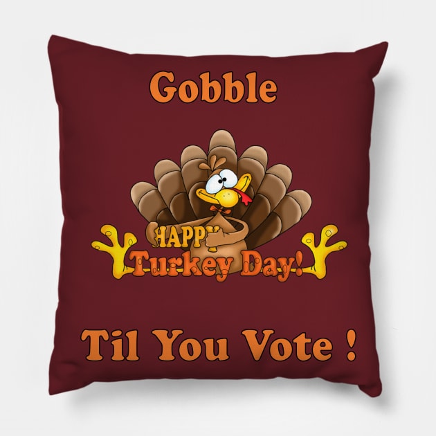 Funny Gift Happy Tureky Day Gobble til you vote us presidential election 2020 Pillow by NaniMc