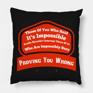 Impossible Is Just Someone Else's Opinion Pillow