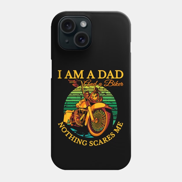 I am a Dad and a biker nothing scares me, biker dad. coolest dad Phone Case by Lekrock Shop