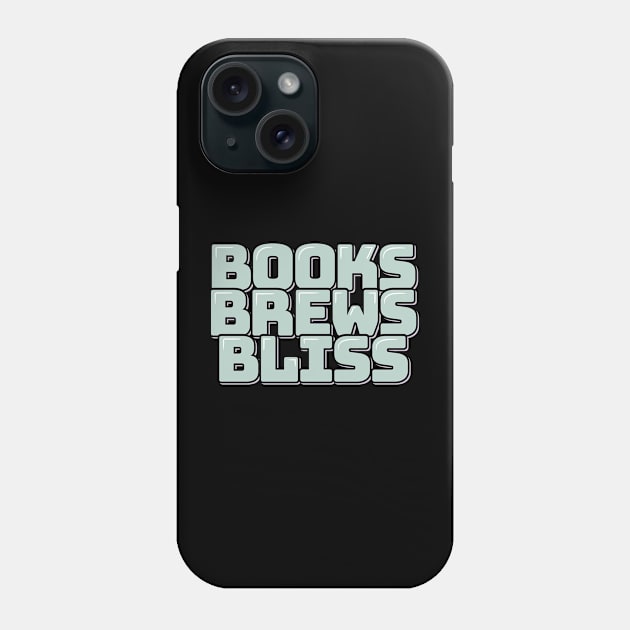 Books Brews Bliss Phone Case by ardp13