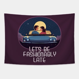 Let's Be Fashionably Late Tapestry