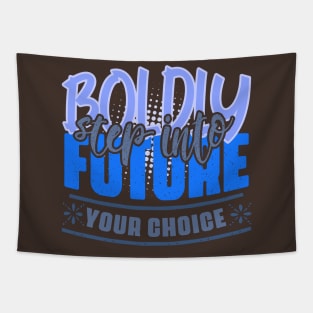 Boldly step into the future – your choice! Motivation to act to achieve success in shades of blue and gray Tapestry