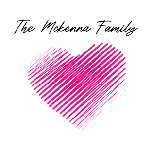 The Mckenna Family Heart, Love My Family, Name, Birthday, Middle name T-Shirt