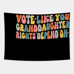 Vote Like Your Granddaughter's Rights Depend on It Tapestry