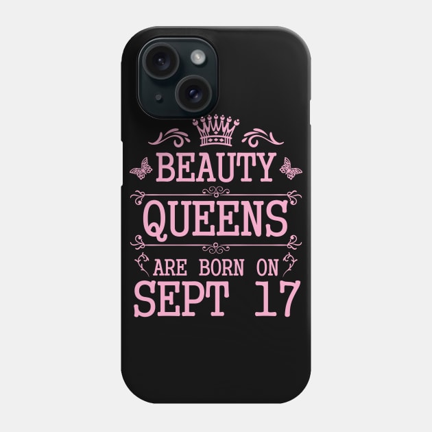 Beauty Queens Are Born On September 17 Happy Birthday To Me You Nana Mommy Aunt Sister Daughter Phone Case by Cowan79