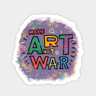 Make Art not War Magnet