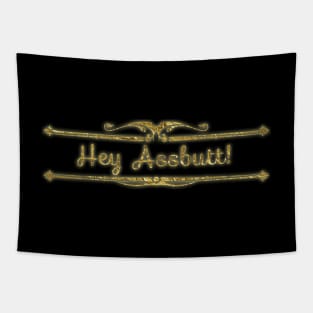 Hey Assbutt Tapestry