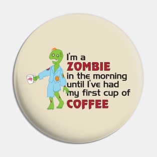 A Zombie in the Morning Pin