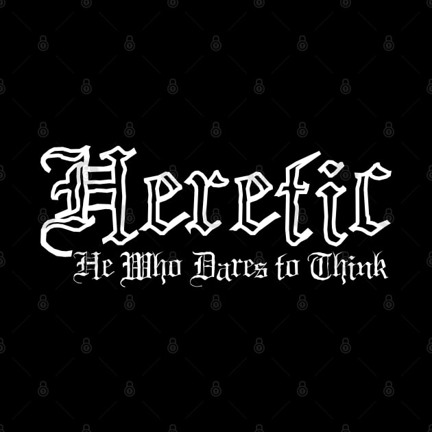 Heretic - He Who Dares to Think, Gothic, Metal, Dark quotes, Rebel Rebel, Individual, Thinking Sticker by SSINAMOON COVEN