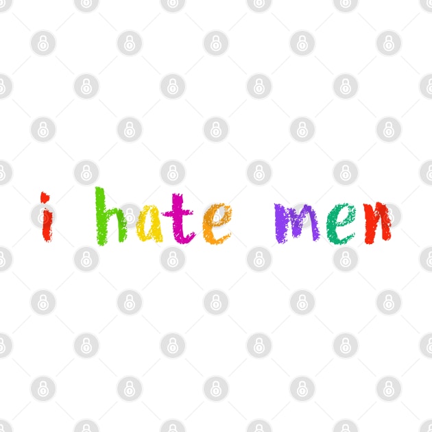 i hate men by NSFWSam