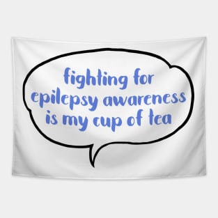 Fighting for Epilepsy awareness is my cup of tea Tapestry