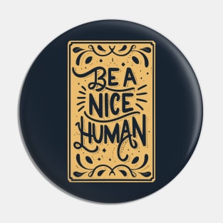 Be a Nice Human Retro Inspirational Pin