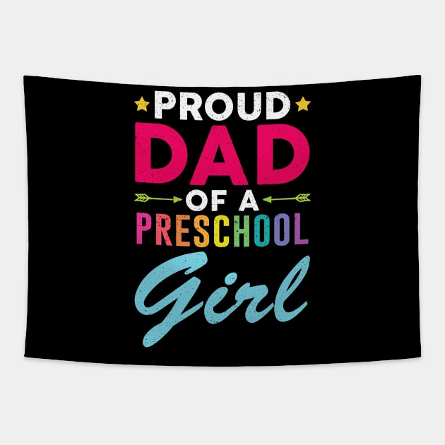 Proud Dad Of A Preschool Girl Tapestry by kateeleone97023