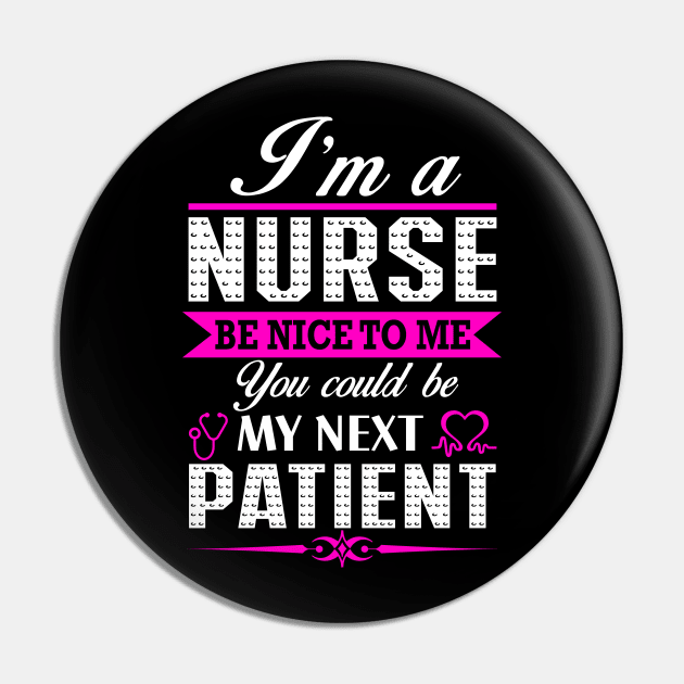 I'M A Nurse Funny Gift Pin by Merchweaver