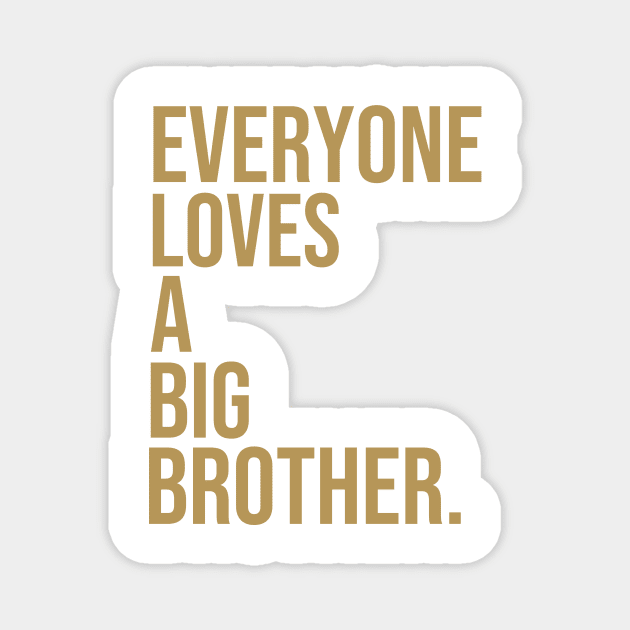 Everyone loves a big brother Magnet by warantornstore