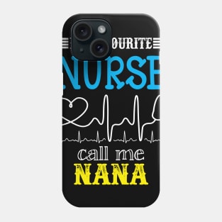 My Favorite Nurse Calls Me nana Funny Mother's Gift Phone Case