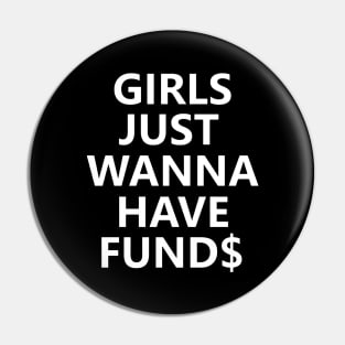 Girls Just Wanna Have Funds Pin