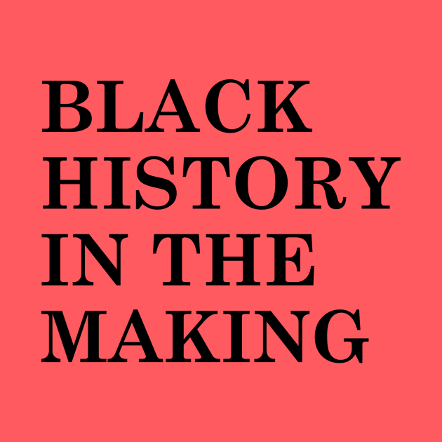 Black History In The Making - Limited Edition by growthseries