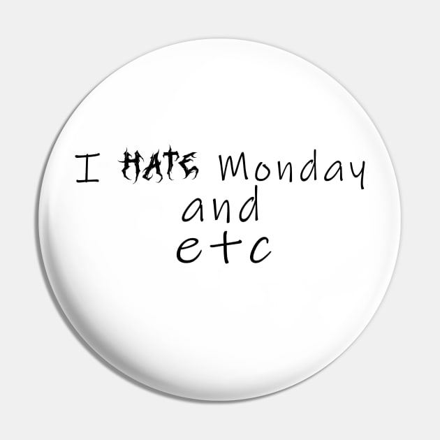 I hate Mondays Pin by Rasheba