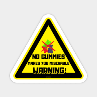 No Gummies Makes You Miserable (Roadsign) By Abby Anime(c) Magnet