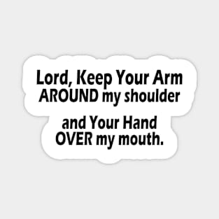 Lord, Keep Your Arm Around My Shoulder Magnet