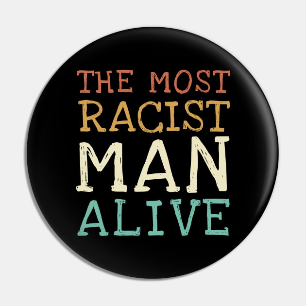 The Most Racist Man Alive Vintage Pin by photographer1