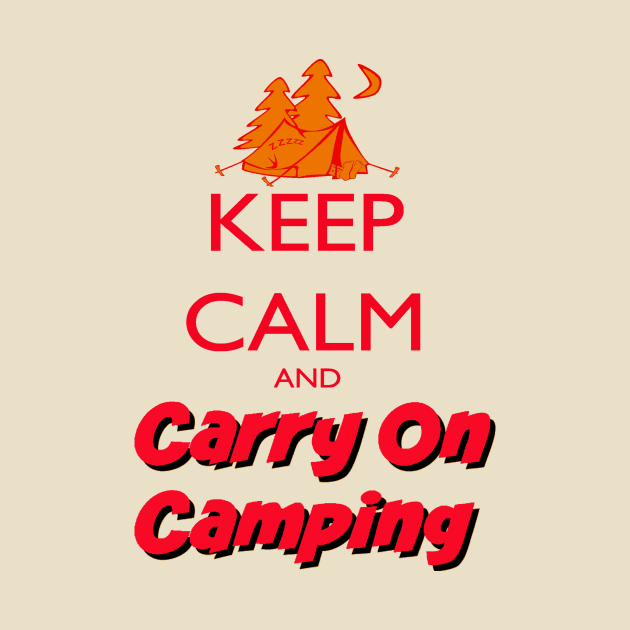 Keep Calm Carry On Camping by KeepCalmWorld