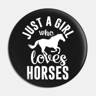 Just A Girl Who Loves Horses Pin