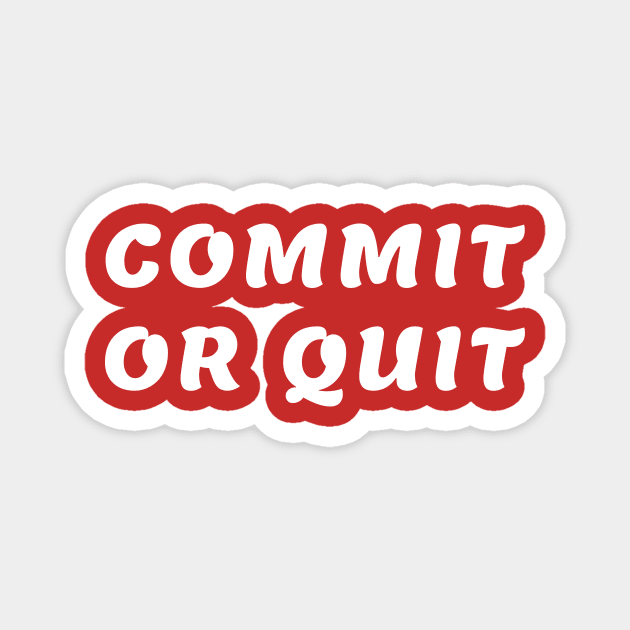 Commit or quit Magnet by PallKris