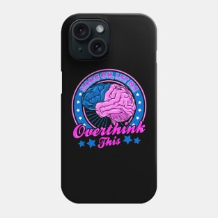 Funny Hang On Let Me Overthink This Thinking Pun Phone Case