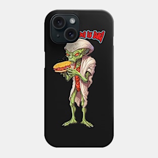 An alien said: Earth food is bad Phone Case