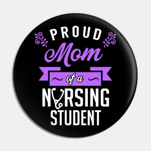 Proud Mom of a Nursing Student Pin