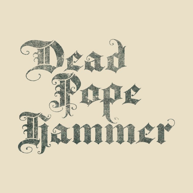 Dead Pope Hammer (black) by Surplusweird