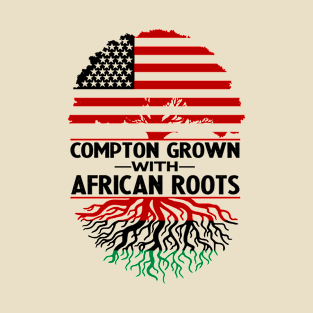 COMPTON GROWN WITH AFRICAN ROOTS T-Shirt