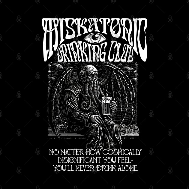 Cosmic Insignificance Drink Alone - Miskatonic Drinking Club by AltrusianGrace