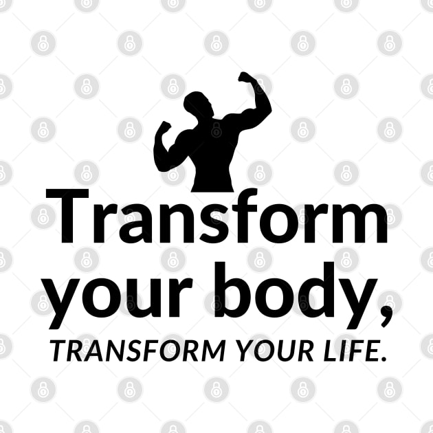 Transform your body, transform your life. by InspiraPrints