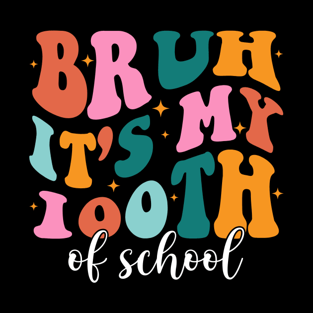 Bruh It's My 100 Days Of School, 100th Day of School Teacher by artbyhintze