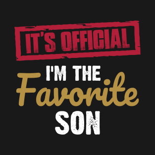 It's Official I'm The Favorite Son | Funny family T-Shirt