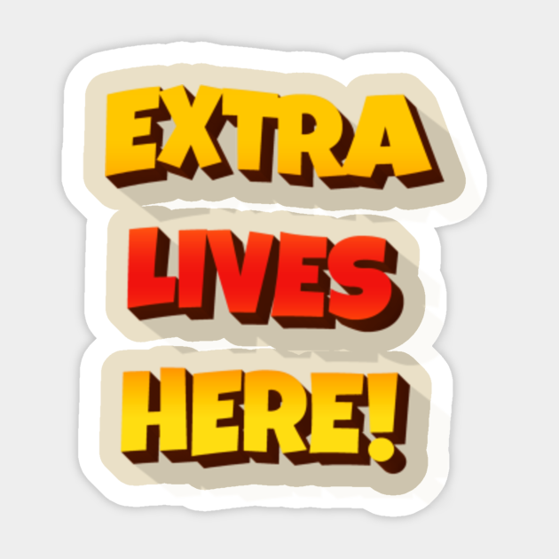 PNG Extra lives here funny cartoon videogame - Gaming - Sticker | TeePublic PNG Extra lives here funny cartoon videogame - Gaming - Sticker | TeePublic