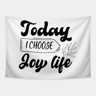 Today I Choose Joy life design Tapestry