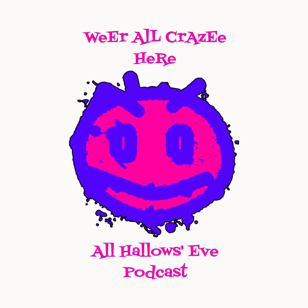 Weer All Crazy Here by All Hallows Eve Podcast 