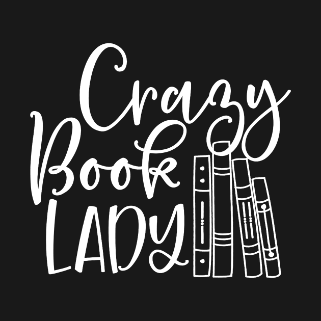 Crazy Book Lady Shirt for Bookworm, Librarian or Teacher by JensAllison