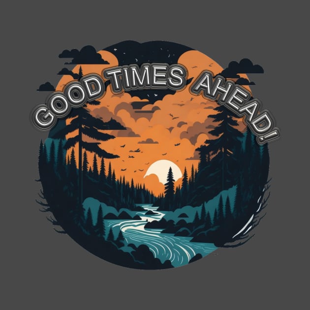 GOODTIMES AHEAD! by HTA DESIGNS